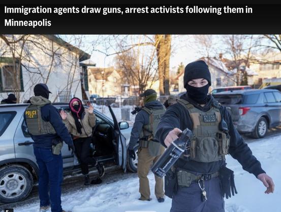 Photograph of person holding up both hands as they step out of auto, with ICE agents surrounding them. Female ICE agent is pointing a canister of chemical agent directly at the person taking the photo. Headline on photo: “Immigration agents draw guns, arrest activists following them in Minneapolis.”