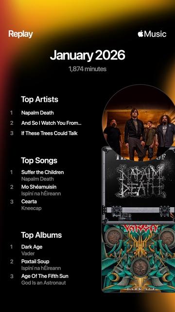 An Apple Music Replay summary for January 2026 displaying top artists, songs, and albums. Highlights include "Napalm Death" as the top artist and their song "Suffer the Children" as the top song. And so I watch you from afar and ispíní na hÉireann also feature. 

The total listening time is 1874 minutes