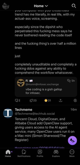Screenshot of a Mastodon “Home” feed in dark mode, showing a rant about a software trend and a half‑million‑line codebase being unauditable, with an embedded post from “Fi @munin@infosec.exchange” that reads, “vibe coding is a gish gallop for infosec.”  Below it is a Techmeme post about Tencent Cloud, DigitalOcean, and Alibaba Cloud adding OpenClaw support, with the bottom navigation bar and a purple compose button visible.