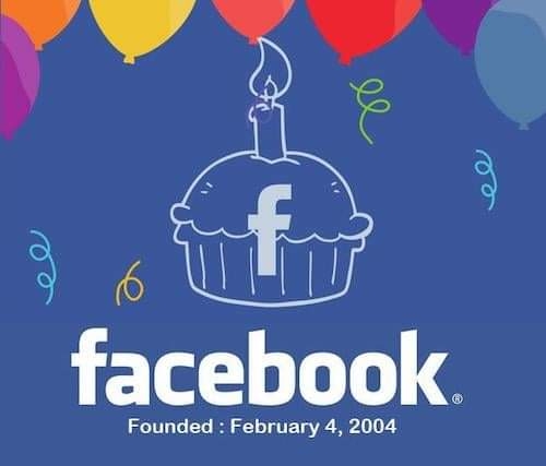Facebook founded February 4, 2004.