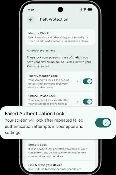 [ImageSource: Google]

Failed Authentication Lock toggle.

👾As part of these changes, the company has added granular controls for the Failed Authentication Lock feature, which automatically locks device screens after excessive failed authentication attempts, now allowing users to enable or disable it using a dedicated settings toggle.👾

Google has expanded Identity Check, which requires biometric authentication for specific actions performed outside trusted locations, ensuring this safeguard now covers all features and apps that use Android Biometric Prompt, automatically protecting Google Password Manager and third-party banking apps.

⁉️The company is also trying to prevent accidental lockouts [e.g., curious children attempting to unlock the device] by ensuring that repeated incorrect guesses don't count toward the retry limit, and by making it harder for thieves to guess the PIN, pattern or password by increasing the lockout time after failed attempts.⁉️

⚠️Remote Lock, a tool that allows users to lock lost or stolen devices from any web browser at android.com/lock, was also updated to add an optional security challenge to verify device ownership before initiating a lock.⚠️