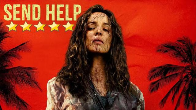 movie poster for the 2026 film "Send Help" showing a head and shoulders shot of a woman with brown, shoulder length, unkempt,hair with dried blood stains on her face and clothes the words Send Help are at the top to the right and the background is half palm trees on each side of a red sky