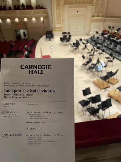 CARNEGIE
HALL
Friday, February 6, 2026 at 8 PM
Isaac Stern Auditorium / Ronald O. Perelman Stage
Budapest Festival Orchestra
Iván Fischer, Music Director
Maxim Vengerov, Violin
ARVO PÄRT
(b. 1935)
Summa (1977)
PYOTR ILYICH
TCHAIKOVSKY
(1840-1893)
JOHANNES BRAHMS
(1833-1897)
Violin Concerto in D Major, Op. 35 (1878)
Allegro moderato
Canzonetta: Andante
Finale: Allegro vivacissimo
Maxim Vengerov, Violin
INTERMISSION
Symphony No. 2 in D Major, Op. 73 (1877)
Allegro non troppo
Adagio non troppo
Allegretto grazioso (quasi andantino)
Allegro con spirito