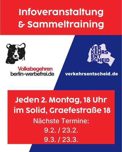 Ein sharepic für die gemeinsame Infoveranstaltung/Sammeltraining der Volksbegehren Berlin Webrfrei und Verkehrsentscheid.

Oben kann man die Logos der Begehren sehen, das von Werbefrei ist ein Schwarz-Weiß Bär und das vom Verkehrsentscheid sieht aus wie der stadtumriss von Berlin.

Das infotreffen ist jeden zweiten Montag, 18 Uhr im Solid, Graefestraße 18

Die nächsten Termine demnach 9.2., 23.2., 9.3., 23.3.