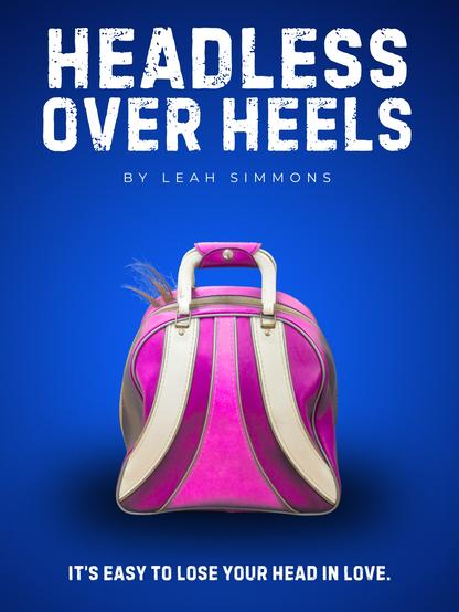 Headless Over Heels by Leah Simmons

Photo of a pink and purple vintage bowling bag with a tuft of hair sticking out of it. Tagline:

"It's Easy to Lose Your Head In Love."