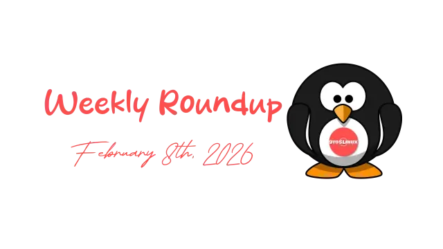 9to5Linux Weekly Roundup for February 8th, 2026