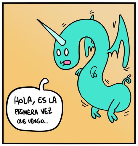 Viñeta donde un monigote de dragón entra volando y dice
- Hola, es la primera vez que vengo...