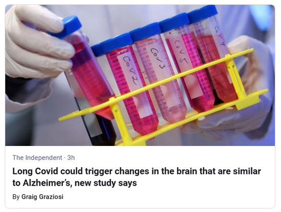 News card from The Independent showing gloved hands holding a yellow rack of test tubes filled with red liquid, some labelled “COVID.” Headline reads: “Long Covid could trigger changes in the brain that are similar to Alzheimer’s, new study says.” By Craig Graziosi, posted 3 hours ago.