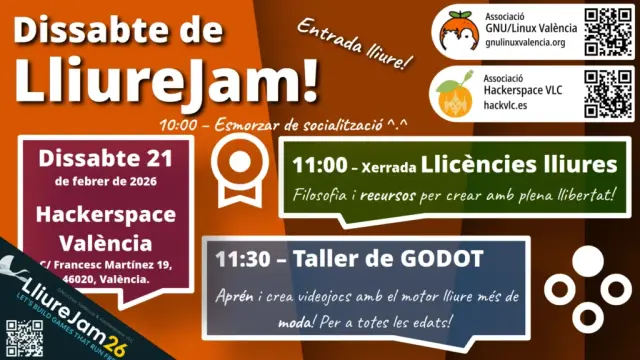 Sábado de LliureJam. ¡Entrada libre! Sábado 21 de febrero de 2026, en Hackerspace València (Carrer de Francesc Martínez 19, València). A las 10:00, almuerzo. A las 11:00, charla de licencias libres. A las 11:30 taller de Godot. Organizado por GNU/Linux València y Hackerspace València.