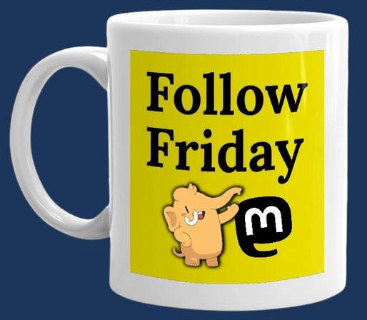 A badly photoshopped Follow Friday mug with Mastodon images pasted on