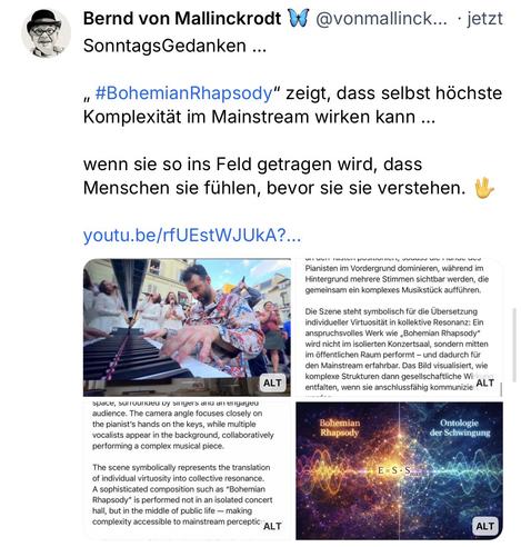 Bernd von Mallinckrodt D @vonmallinck... • jetzt
SonntagsGedanken ...
#BohemianRhapsody" zeigt, dass selbst höchste
Komplexität im Mainstream wirken kann ...
wenn sie so ins Feld getragen wird, dass
Menschen sie fühlen, bevor sie sie verstehen. U
youtu.be/rfUEstWJUkA?...🖖