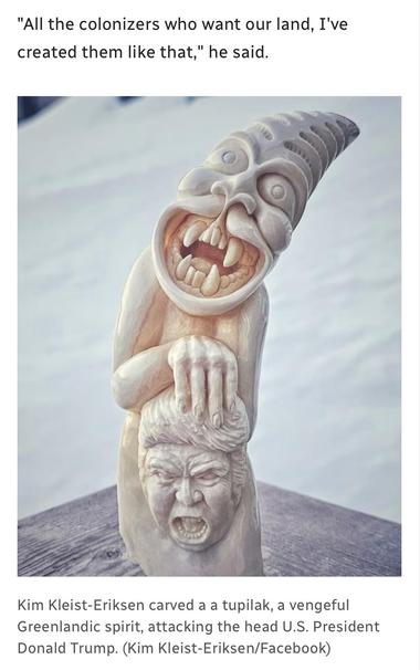 "All the colonizers who want our land, I've
created them like that," he said.
Kim Kleist-Eriksen carved a a tupilak, a vengeful
Greenlandic spirit, attacking the head U.S. President
Donald Trump. (Kim Kleist-Eriksen/Facebook)

Carved tusk with scary and disturbing faces of a tupilak and the orange fascist