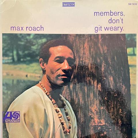Members, Don't Git Weary is an album by American jazz drummer Max Roach recorded in 1968 and released on the Atlantic label.