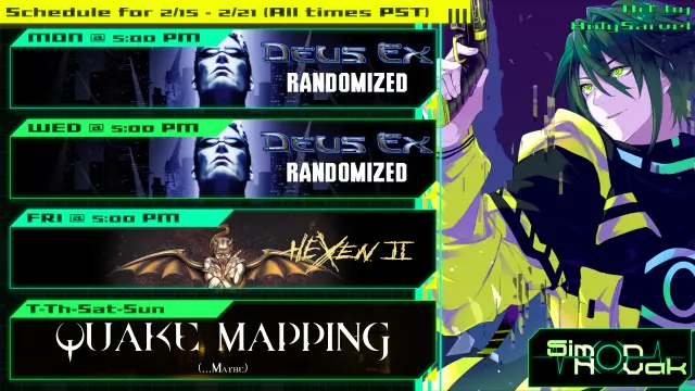 SCHEDULE FOR 2/15 - 2/21
All times 5PM PST
Mon - Deus Ex with Randomizer mod
Wed - More Deus Ex with Randomizer mod
Fri - Hexen II