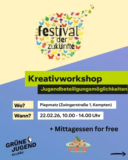 festival der zukünfte

Kreativworkshop
Jugendbeteiligungsmöglichkeiten

Wo? Piepmatz (ZwingerstraB3e 1, Kempten)
Wann?  22.02.26, 10.00 - 14.00 Uhr

+ Mittagessen for free