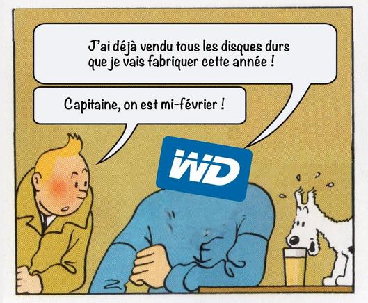 Mème du capitaine Hadock «&nbsp;quelle semaine ?!&nbsp;» mais la tête du capitaine a été remplacée par le logo de Western Digital. Il dit «&nbsp;J’ai déjà vendu tous les disques durs que je vais fabriquer cette année !&nbsp;». Tintin lui répond «&nbsp;Capitaine, on est mi-février !&nbsp;»