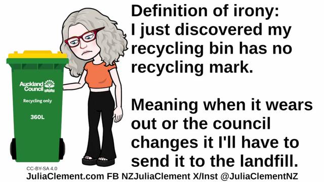 Julia sadly examines an Auckland Council recycling bin. Text: Definition of irony: I just discovered my recycling bin has no recycling mark. Meaning when it wears out or the council changes it I'll have to send it to the landfill.