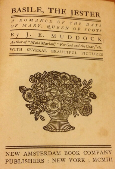 BOOK COVER: — J. E. Muddock,  Basile the Jester. A Romance of the days of Mary Queen of Scots (1903).
