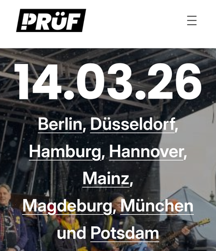 Screenshot von der PRÜF Webseite:

Vor einem Bühnenfoto mit Musiker*innen ist oben das Datum 14.03.26 fett gedruckt, darunter die Städte: Berlin, Düsseldorf, Hamburg, Hannover, Mainz, Magdeburg, München und Potsdam