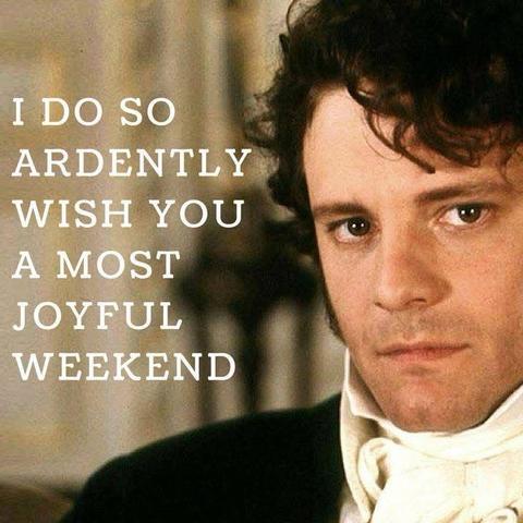 Pensive Colin Firth as Mr. Darcy. He’s facing slightly towards the camera. To his left it says, “I do so ardently wish you a most joyful weekend.”