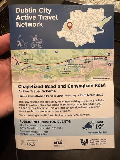 The third part of the flyer features a map and additional details.
- A map highlights the proposed route along Chapelizod Road and Conyngham Road, connecting Chapelizod Village to the city center.
- The map shows key landmarks such as the River Liffey, Phoenix Park, War Memorial Gardens, and the South Circular Road.
- The text reiterates the public consultation period from 20th February to 20th March 2026.
- Public information events are listed again: Monday, 2nd March from 4-6:45 PM at 139th Chapelizod Scout Hall, D20 YV26, and Tuesday, 10th March from 4-7 PM at Ashling Hotel, D08 P38N.
- The flyer encourages the public to have their say and provides the website engage.dublincity.ie for more information.
- Logos of Dublin City Council, the National Transport Authority (NTA), and Tionóscadal Éireann Project Ireland 2040 are displayed.