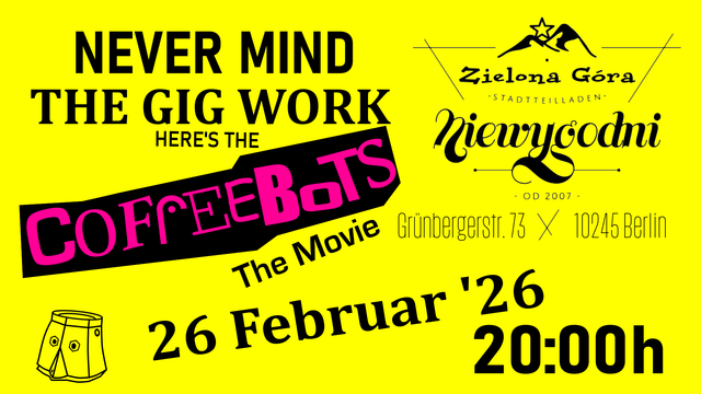 Punk-style cut & paste flyer - Never Mind the Gigwork - here's the Coffeebots - 26. Februar '26 - 20:00 - Zielona Gora Grünberger Str. 73