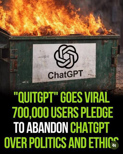 ChatGPT
"QUITGPT" GOES VIRAL
uu.UUU UsERo PLEuut
TO ABANDON CHATGPT OVER POLITICS AND ETHIC