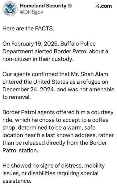 Screenshot of an X post from the official Homeland Security account titled “Here are the FACTS.” The statement says Buffalo Police alerted Border Patrol about a non-citizen, that Mr. Shah Alam entered the U.S. as a refugee in December 2024, was not amenable to removal, and accepted a courtesy ride to a coffee shop described as a warm, safe location. It adds that he showed no signs of distress or disability requiring assistance.