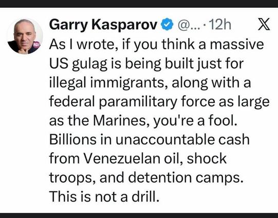 Garry Kasparov & ...•12h X As I wrote, if you think a massive US gulag is being built just for illegal immigrants, along with a federal paramilitary force as large as the Marines, you're a fool. Billions in unaccountable cash from Venezuelan oil, shock troops, and detention camps. This is not a drill.