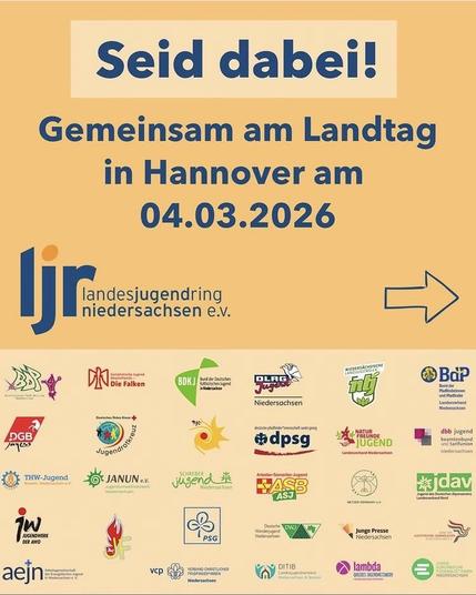 Seid dabei!
Gemeinsam am Landtag in Hannover am
04.03.2026
ljr– Landesjugendring Niedersachsen
(darunter 29 Logos teilnehmender Organisationen)