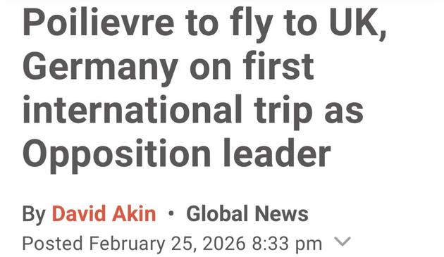 Poilievre to fly to UK, Germany on first international trip as Opposition leader
By David Akin • Global News Posted February 25, 2026