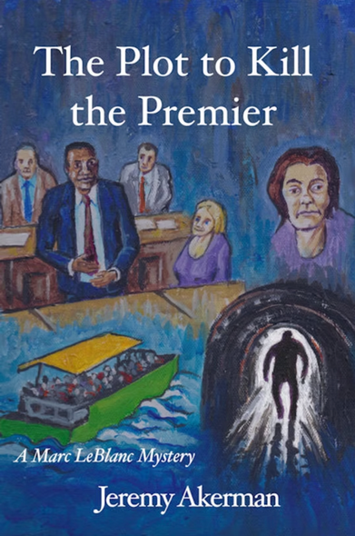 Book cover for The Plot to Kill the Premier by Jeremy Akerman (Moose House Publications): Amateur sleuth Marc LeBlanc is pulled into a complex case when his friend, the Premier of Nova Scotia, starts receiving death threats. Marc's challenge is to help locate the source of the threats. Is the danger from within the Premier's closest circle? The third Marc LeBlanc Mystery. https://www.moosehousepress.com/product-page/the-plot-to-kill-the-premier