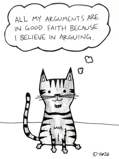 a gray striped cat sits and thinks "all my arguments are in good faith because i believe in arguing."
