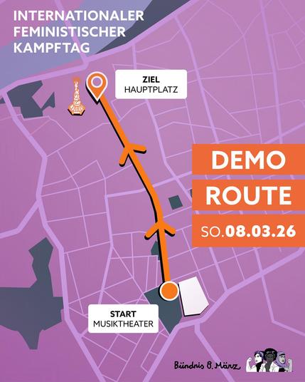 Die Grafik präsentiert eine stilisierte Karte von Linz, Österreich, mit einer orangefarbenen Linie, die eine Demoroute mit Richtungspfeilen markiert. Oben links sind die Worte "INTERNATIONALER FEMINISTISCHER KAMPFTAG" in großen weißen Buchstaben geschrieben. Ganz unten auf der Karte befindet sich ein Symbol, das das Musiktheater als Startpunkt darstellt. Die orangefarbene Linie, die die Demoroute darstellt, führt von diesem Startpunkt nach Norden über die Landstraße. Oben auf der Karte ist ein weißes Feld mit der Aufschrift "ZIEL HAUPTPLATZ" zu sehen. Rechts neben der Karte sind in großen orangefarbenen Rechtecken die Worte "DEMO ROUTE" und darunter Sonntag, 8. März 2026 zu lesen. Unterhalb der Karte steht in geschwungener schwarzer Schrift "Bündnis 8. März" und daneben eine Illustration von drei Frauen mit erhobenen Fäusten, die Stärke und Solidarität symbolisieren.