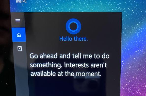 cortana saying hello there and to go ahead and tell her to do something and also that interests aren’t available at the moment