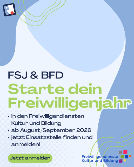 Grafik in Blau- und GrĂŒntönen mit der Aufschrift: âFSJ & BFD â Starte dein Freiwilligenjahrâ. Darunter stehen Informationen: Freiwilligendienst in den Bereichen Kultur und Bildung, Start ab August oder September 2026. Interessierte können jetzt eine Einsatzstelle finden und sich anmelden. Unten befindet sich ein grĂŒner Button mit der Aufschrift âJetzt anmeldenâ. Das Logo der Landesvereinigung Kulturelle Kinder- und Jugendbildung e.V. ist oben links zu sehen und das Logo der Freiwilligendienste Kultur und Bildung ist rechts unten zu sehen.