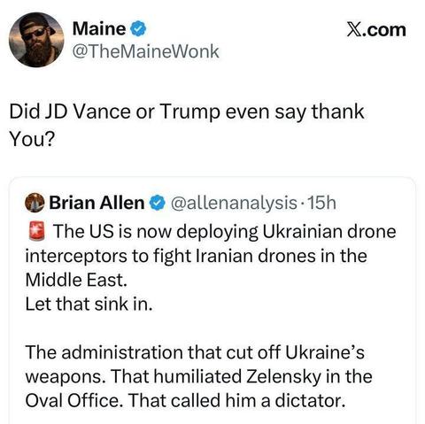 Post from the Maine Wonk asking whether JD Vance or Donald Trump thanked Ukraine after a tweet noting the U.S. is deploying Ukrainian drone interceptors to fight Iranian drones in the Middle East despite previously cutting off Ukraine’s weapons.