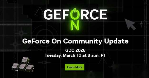GeForce On GDC 2026 Community Update