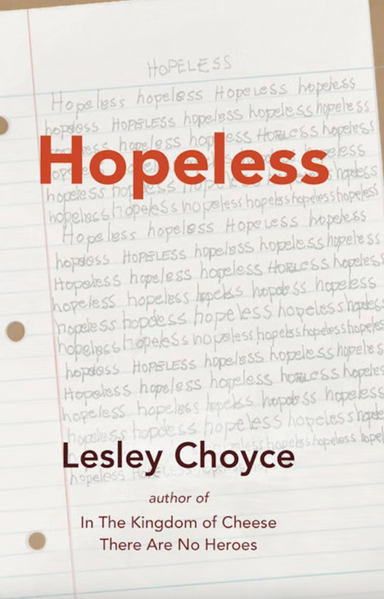 Book cover for Hopeless by Lesley Choyce (Moose House Publications): Nicolas is headstrong, wayward teen, flailing through school with no plans for a life. His now-departed father called him 'Hopeless', and the nickname stuck. How can you make it through anything wearing a tag like that? It turns out, having a fearless older brother, Garrett, can help...until Garrett makes an unexpected friend and sort of disappears from the family. Nicholas finds a surprise in that friend of Garrett's, and gets an unexpected assignment from a teacher that may yet save his high-school career. But add in near-death experiences, cross-country journeys and reunions that are far from joyful, and why would anyone hope to be hopeful? https://www.moosehousepress.com/product-page/hopeless