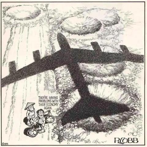 A cartoon by Ron Cobb (1975), showing a shadow of US B-52 bomber above cratered landscape. Two people who look like Vietnamese peasants look up; one says “they’re having problems with their economy again.”
