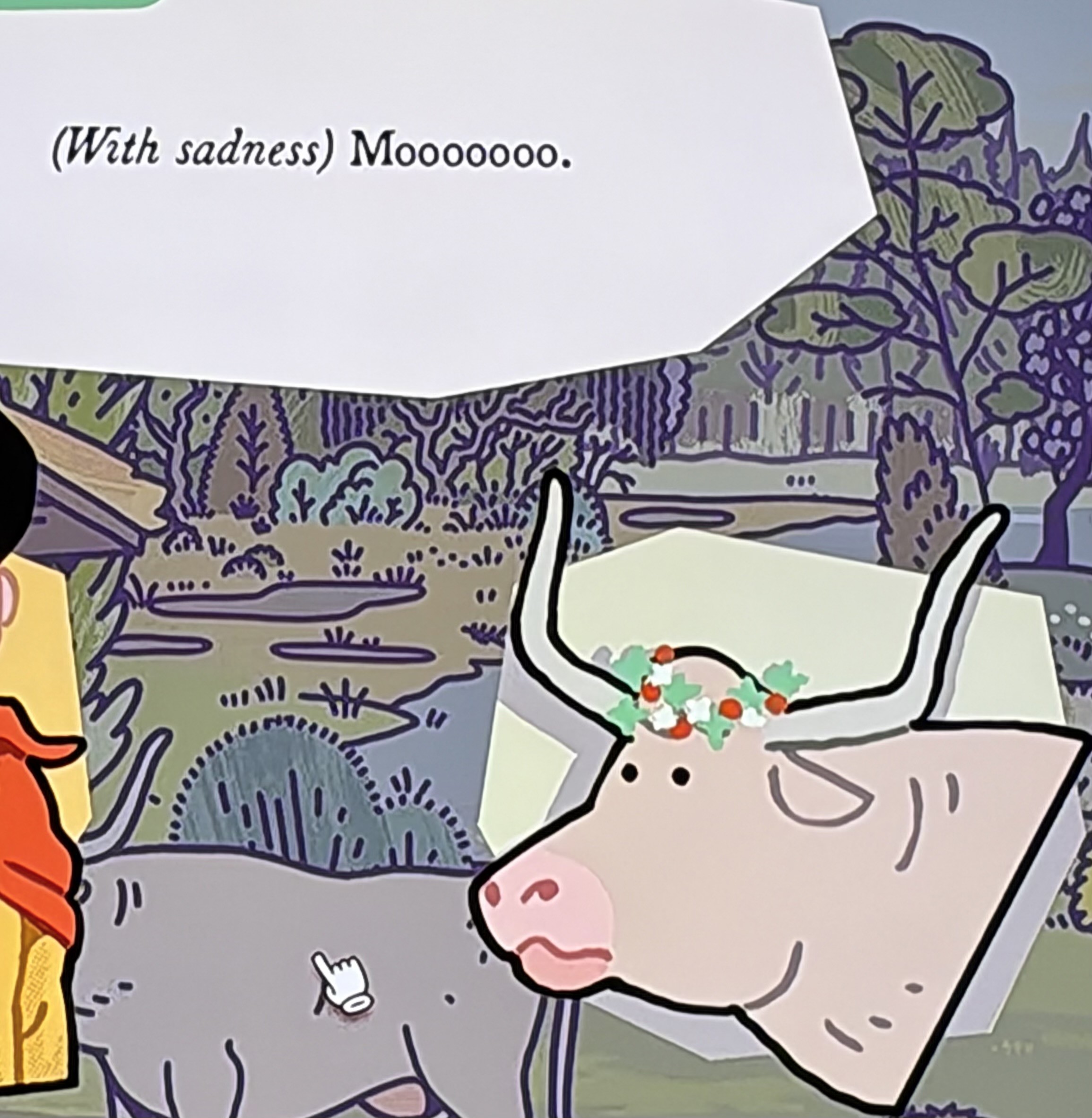cow: (with sadness) Mooooo