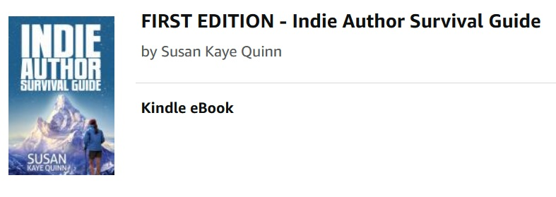 FIRST EDITION - Indie Author Survival Guide
by Susan Kaye Quinn
Kindle eBook