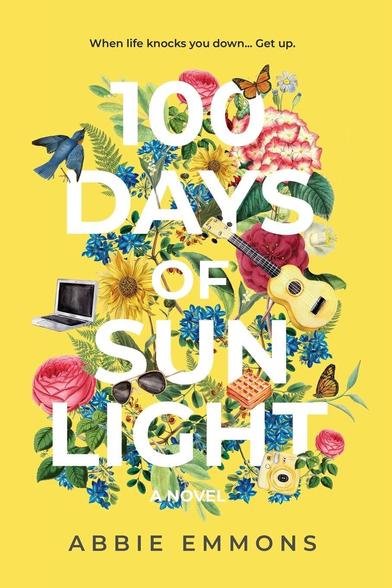 The cover of 100 Days of Sunlight by Abbie Emmons showing the tittle over a bright yellow background surrounded by objects one may use on a summer afternoon outside, a guitar, sunglasses, flowers, waffles...