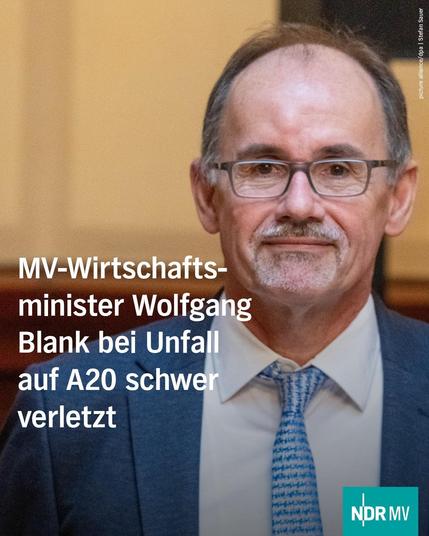 Foto: Porträt Wolfgang Blank
Text: MV-Wirtschaftsminister Wolfgang Blank bei Unfall auf A20 schwer verletzt