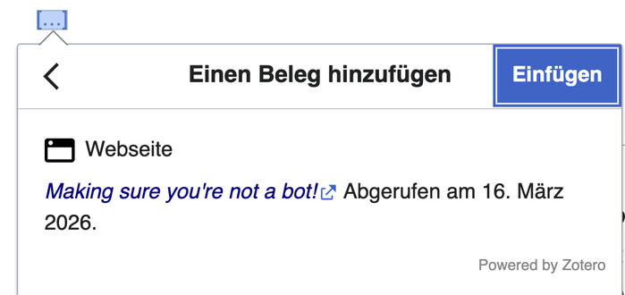 Screenshot des Wikipedia-Editors, der Ausschnitt zeigt die Funktion des "Beleg einfügens", bei dem man nur eine URL eingibt und dann im Hintergrund die Metadaten zu der verlinkten Seite abgerufen wird, z.B. der Titel eines Artikels, Veröffentlichungsdatum etc. / in diesem Fall wird statt eines Titels der Text „Making sure you're not a bot“ ausgegeben, was darauf hinweist, dass das Abrufscript im Hintergrund vor ein Captcha oder ähnliches gelaufen ist statt vor die eigentliche Seite.
