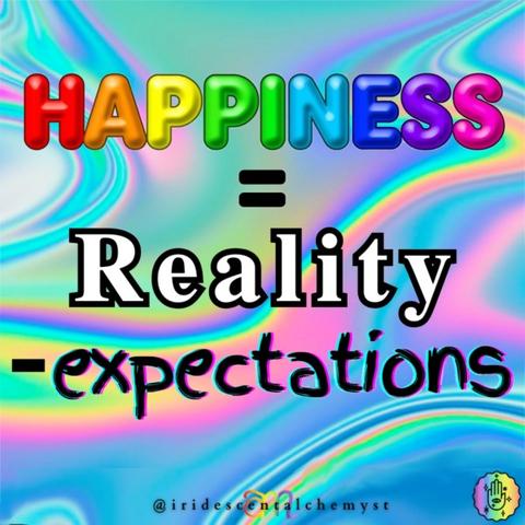 Happiness equals reality minus expectations