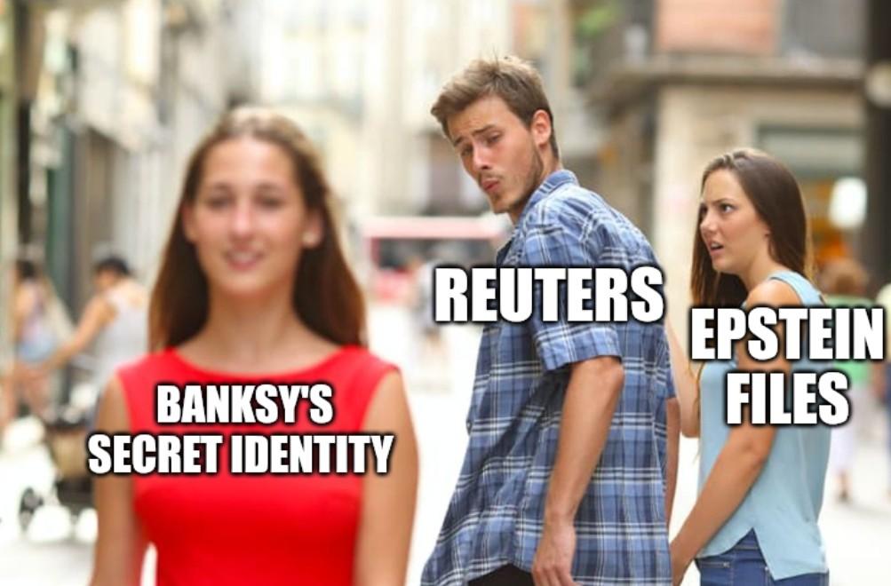 "Distracted boyfriend" meme. The boyfriend is Reuters, distracted by Banksy's Secret Identity, while the Epstein files look on in shock