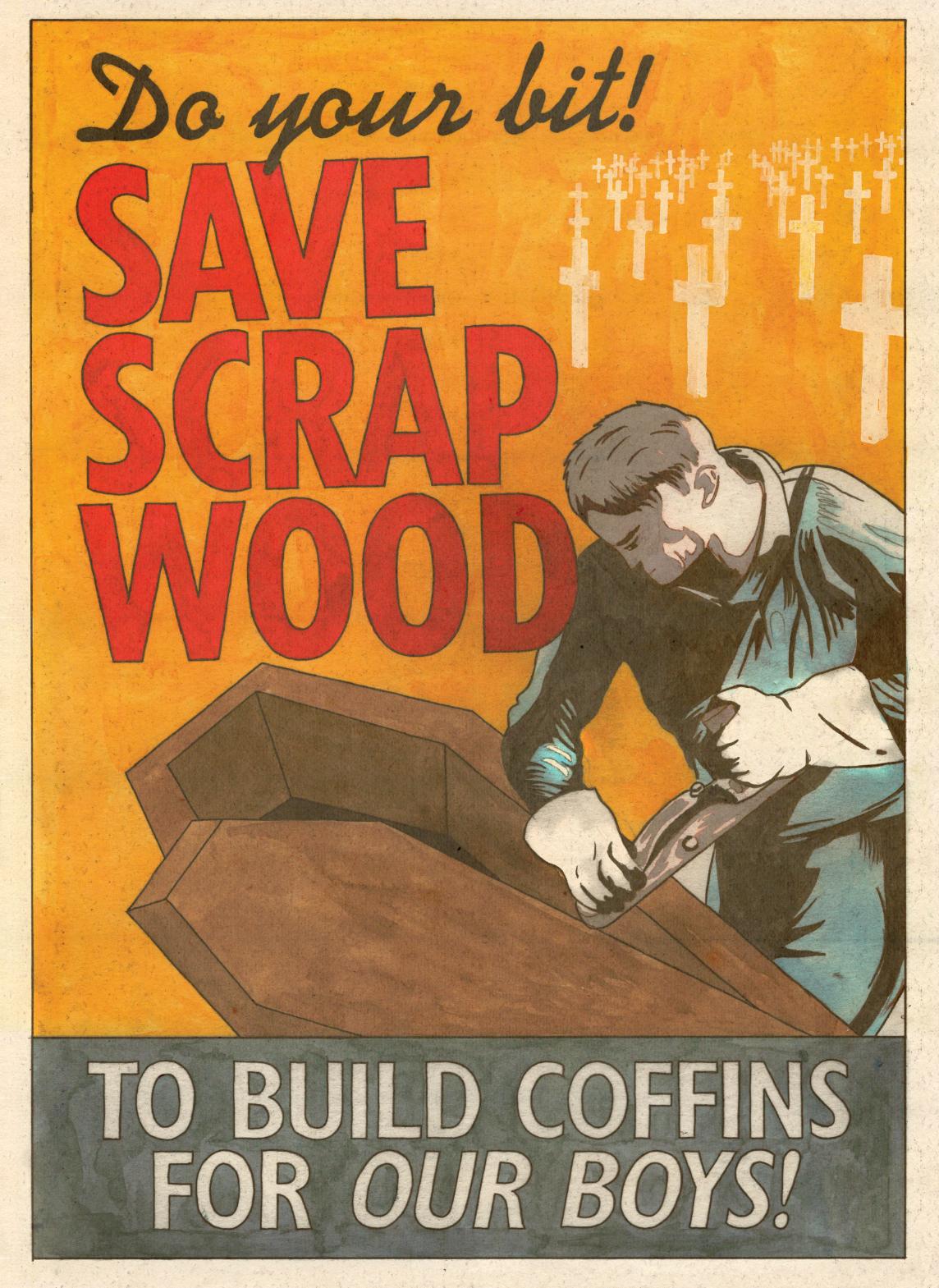 Old WWII style poster with a carpenter building a coffin with the text Do your bit! SAVE SCRAP WOOD to build coffins for our boys!