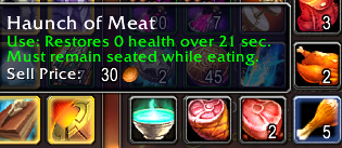 World of Warcraft item tooltip Haunch of Meat Use: Restores 0 health over 21 sec. Must remain seated while eating. Sell Price: 30 copper.