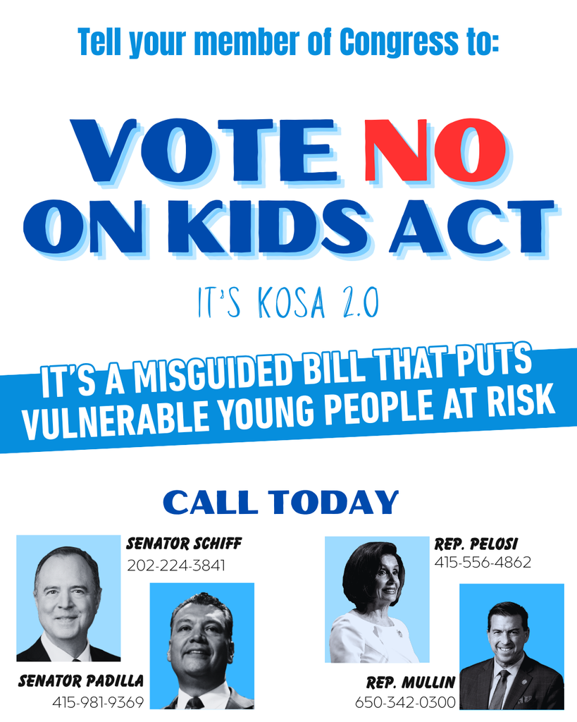 White poster with red and blue text asking viewers to call their members of Congress to vote no on the Kid's Act, it's KOSA 2.0. Features photos and phone numbers for Schiff, Padilla, Pelosi and Mullin.